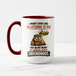 Funny Groundhog – “I Might Look Like I’m Listening Mok