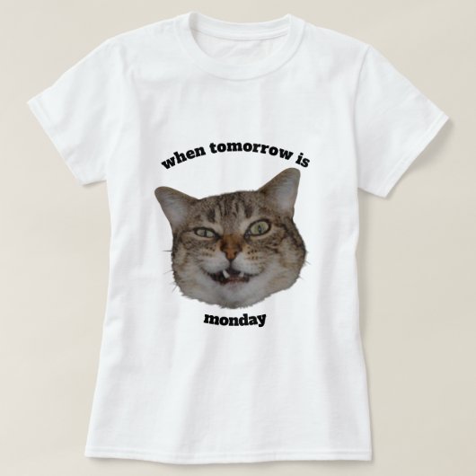Funny Grumpy Cat Custom When Tomorrow’s Monday T-shirt (Design voorkant)