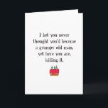Funny Grumpy Old Man Birthday Kaart<br><div class="desc">Of het nu gaat om een familielid, vriend of collega, ik wens hen veel geluk met zo'n luie kaart. Met een klierrode verjaardagstaart met groene kaarsen staat in de zwarte tekst boven: "Ik wed dat je nooit gedacht had dat je een gruwelijk oud man zou worden, maar hier ben je,...</div>