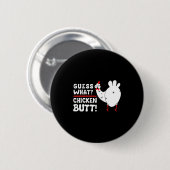 Funny Guess What_ Chicken Butt! Graphic Design  Ronde Button 5,7 Cm (Voorkant /achterkant)