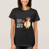 Funny Guess What_ Chicken Butt! Graphic Design  T-shirt (Voorkant)