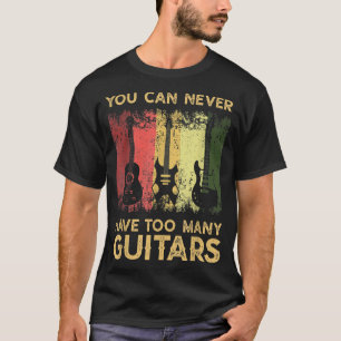 Funny guitar Player gift die je nooit te mam kunt T-shirt
