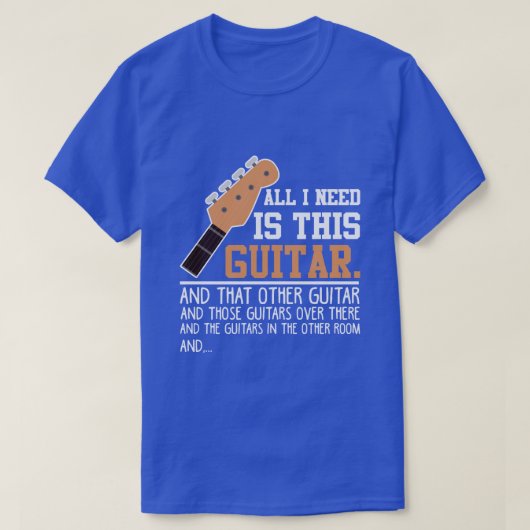 Funny Guitar Player Guitarist Ik heb alle gitaren  T-shirt (Design voorkant)