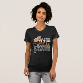 Funny Guitar Player Guitarist Ik heb alle gitaren T-shirt (Voorkant volledig)