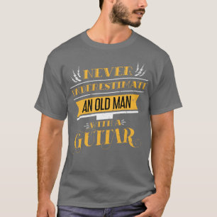 Funny Guitarist Quote Oude Man Muziek Gitaar T-shirt