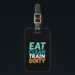 Funny Gym Fitness training Eat Clean Train Dirty Bagagelabel<br><div class="desc">Eet schone trein. Grappig en grappig ontwerp voor degenen die naar de sportschool gaan, op loopband lopen, werken en oefenen. Deze fitness gym motivatie koopwaar is geweldig om te draag bij het doen van pekelen, het tillen van gewicht, het bouwen van spier aan het gymnasium. Ideaal voor bodybuilder, gym trainer...</div>