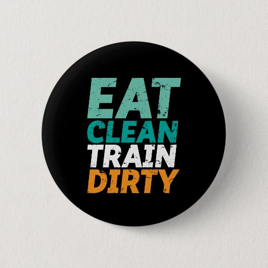 Funny Gym Fitness training Eat Clean Train Dirty Ronde Button 5,7 Cm (Voorkant)