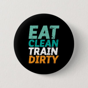Funny Gym Fitness training Eat Clean Train Dirty Ronde Button 5,7 Cm
