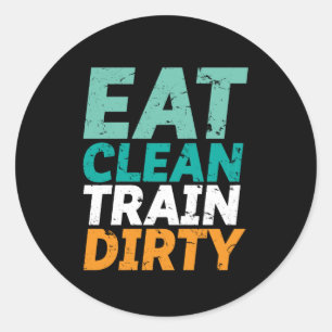Funny Gym Fitness training Eat Clean Train Dirty Ronde Sticker