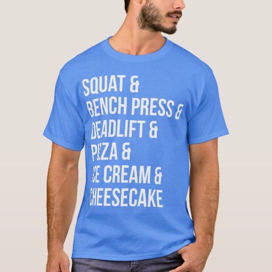 Funny Gym Humor - Pizza, IJs, Cheesecake T-shirt (Voorkant)