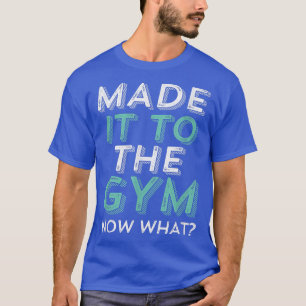 Funny Gym Motivation for Workout Exercise Running T-shirt