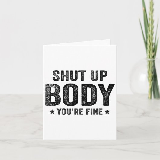 Funny Gym Motivational Shut Up Body You're Fine  Kaart (Voorkant)