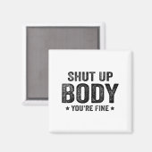 Funny Gym Motivational Shut Up Body You're Fine  Magneet (Voorkant / Achterkant)
