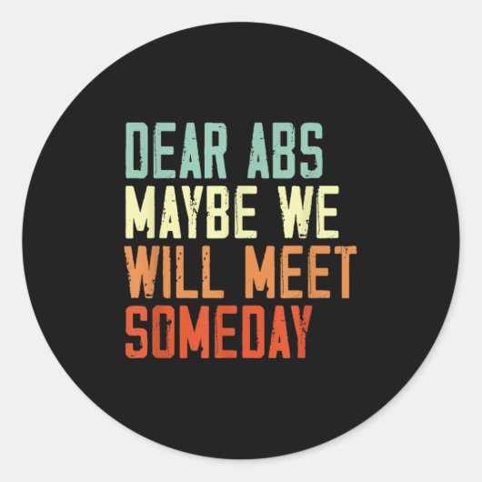 Funny Gym Quote Dear Abs, Maybe One Day We Will Me Ronde Sticker (Voorkant)