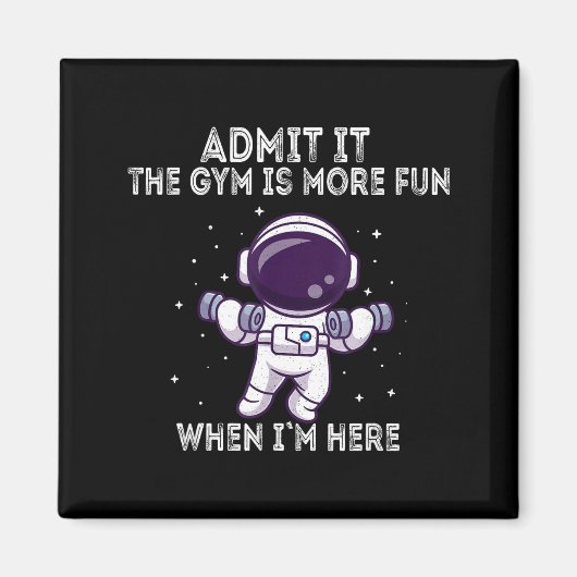 Funny Gym Shirt Admit It The Gym Is More Fun When  Magneet (Voorkant)