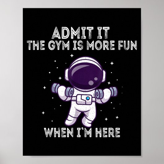 Funny Gym Shirt Admit It The Gym Is More Fun When  Poster (Voorkant)