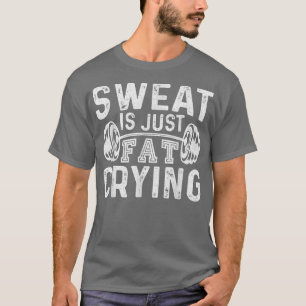 Funny Gym Workout Body Builder Sweat is gewoon vet T-shirt