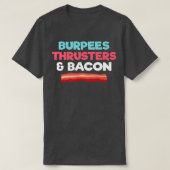 Funny Gym Workout Gift Burpees Thrusters and Bacon T-shirt (Design voorkant)