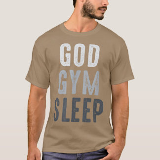 Funny Gym Workout Quote, God Gym Sleep, Koel Gym W T-shirt