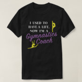 Funny Gymnast Coach ontwerp dat ik vroeger had, ee T-shirt (Design voorkant)