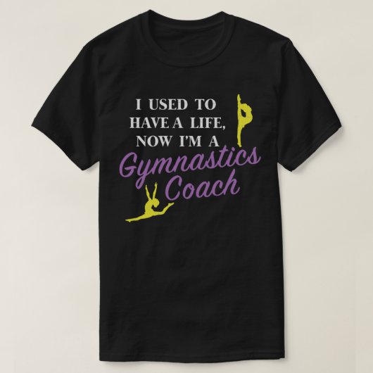 Funny Gymnast Coach ontwerp dat ik vroeger had, ee T-shirt (Design voorkant)
