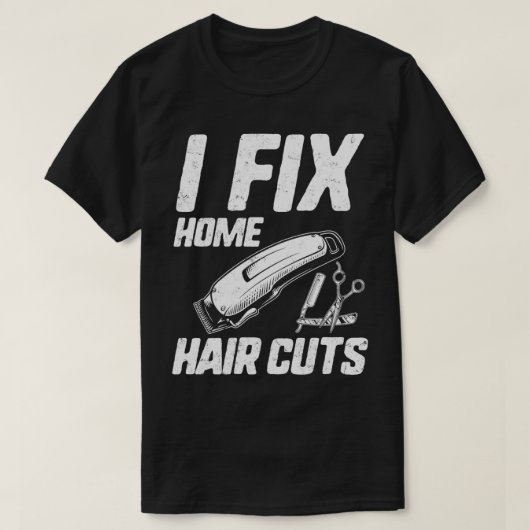 Funny Haarstylist Shirt I Fix Home Haircuts Salon (Design voorkant)