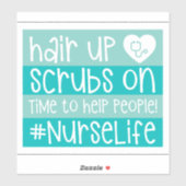 Funny Hair Up Nurse Life Decal Sticker (Vel)