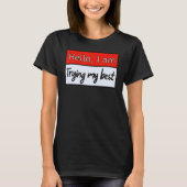 Funny hallo, ik probeer mijn beste citaat. t-shirt (Voorkant)