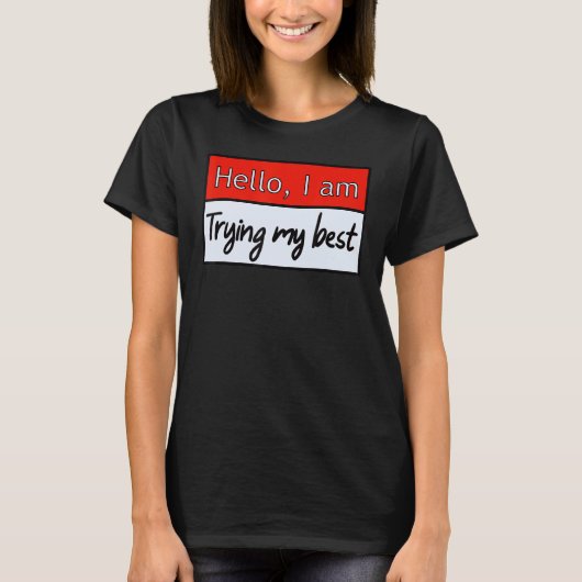 Funny hallo, ik probeer mijn beste citaat. t-shirt (Voorkant)