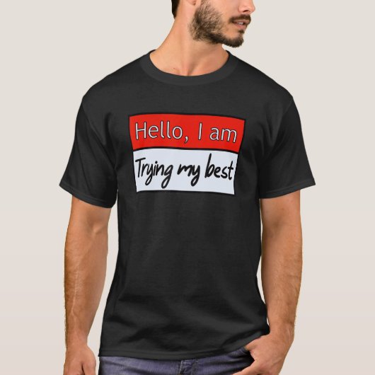 Funny hallo, ik probeer mijn beste citaat. t-shirt (Voorkant)