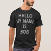 Funny Hallo mijn naam is Bob T-shirt (Voorkant)