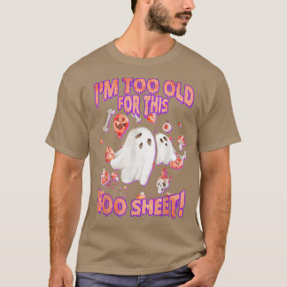 Funny Halloween Ghost Ik ben te oud voor deze boe. T-shirt