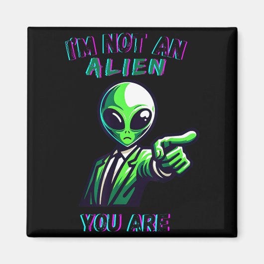 Funny Halloween I'm Not An Alien, You Are  Magneet (Voorkant)