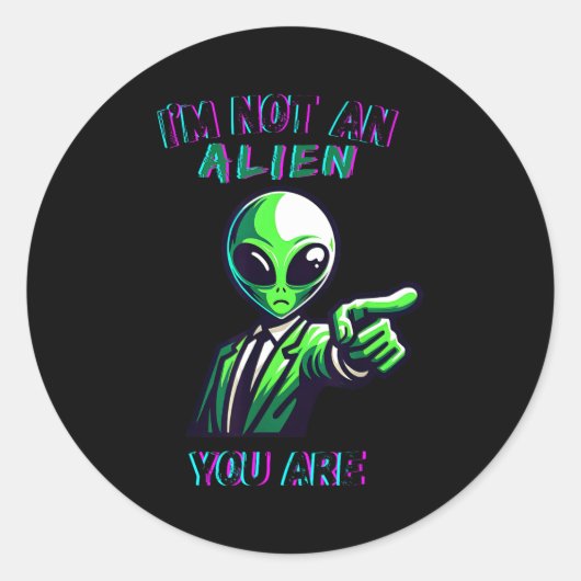 Funny Halloween I'm Not An Alien, You Are  Ronde Sticker (Voorkant)