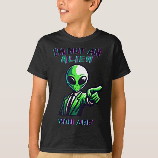 Funny Halloween I'm Not An Alien, You Are  T-shirt (Voorkant)