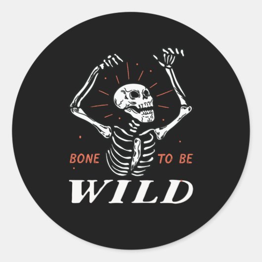 Funny Halloween Pun Skeleton Bone to be Wild Ronde Sticker (Voorkant)