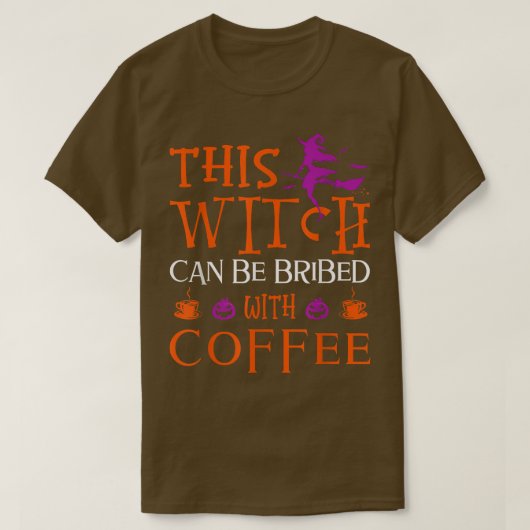 Funny Halloween This Witch Can Be Bribed With Coff T-shirt (Design voorkant)