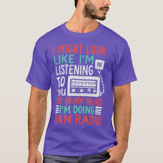 Funny Ham Radio Gift For A Ham Radio Operator T-shirt (Voorkant)