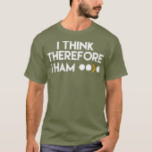 Funny Ham Radio I Think Therefore I Ham Gift T-shirt (Voorkant)