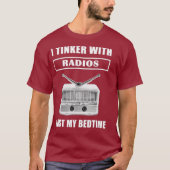Funny Ham Radio T Shirt I Tinker with Radios My (Voorkant)