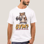 Funny Hamster Gym T-Shirt – I Thought You Said Gin (Voorkant)