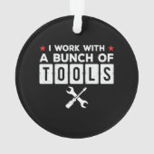 Funny Handyman Carpenter Gift - Ik werk met tools Ornament (achterkant)