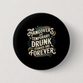 Funny Hangovers Are Temrary Drinking Humor Ronde Button 5,7 Cm (Voorkant)