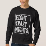 Funny Hanukkah Eight Crazy Nights Chanokah Joods Trui<br><div class="desc">Grappige Chanoeka Acht Gekke Nachten Chanoeka Joodse Kerst</div>