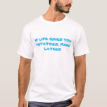 FUNNY HANUKKAH SHIRT LATKES<br><div class="desc">DIT "ALS HET LEVEN JE POTATOES GEEFT,  MAAK LATKES SHIRT" IS EEN CHANUKAH SPECIALTY.  GEEF HET ALS EEN HANUKKAH-VERMOGEN AAN GEZIN OF VRIENDEN OM TE DRAAG MET DE JEWSE FILOSOFISCHE PRIJS. HET HEEFT EEN YIDDISHE TAM.</div>