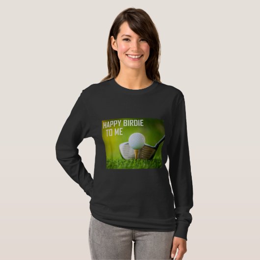 Funny Happy Birdie To Me Golf Draag Sport Golfer T-shirt (Voorkant volledig)