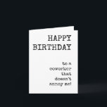 Funny Happy Birthday, collega, downloadbare Kaart<br><div class="desc">Grappige,  sarcastische,  gelukkige verjaardagskaart voor collega. Minimalistische,  getypte,  downloadbare kaart voor typografie. Perfect voor de last minute babykaart.</div>