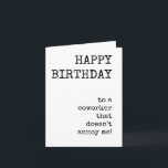 Funny Happy Birthday, collega, downloadbare Kaart<br><div class="desc">Grappige,  sarcastische,  gelukkige verjaardagskaart voor collega. Minimalistische,  getypte,  downloadbare kaart voor typografie. Perfect voor de last minute babykaart.</div>