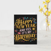 Funny Happy New Year And Yes Its My Birthday Celeb Kaart (Gele Bloem)