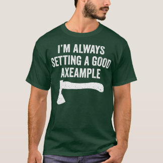 Funny Hatchet Throwing Axes die een goed voorbeeld T-shirt